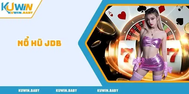 Nổ hũ JDB
